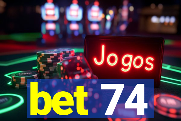 bet 74